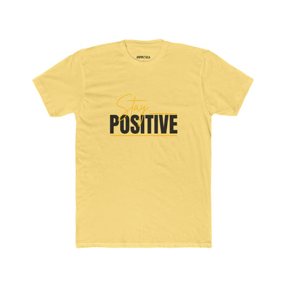 Stay Positive Unisex Cotton Crew Tee, Motivational T-Shirt, Casual Wear, Gift for Friends, Uplifting Apparel