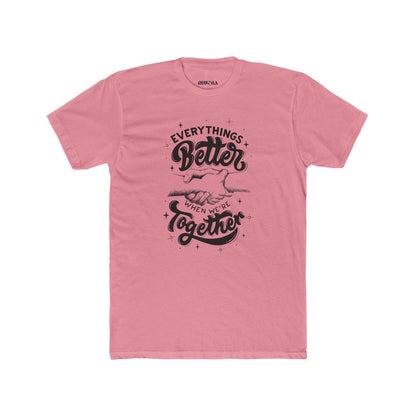 Everything's Better Together Unisex Cotton Crew Tee, Casual T-shirt, Gift for Friends, Family Reunion Shirt, Inspirational Tops