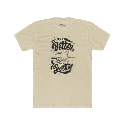 Everything's Better Together Unisex Cotton Crew Tee, Casual T-shirt, Gift for Friends, Family Reunion Shirt, Inspirational Tops