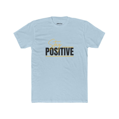 Stay Positive Unisex Cotton Crew Tee, Motivational T-Shirt, Casual Wear, Gift for Friends, Uplifting Apparel