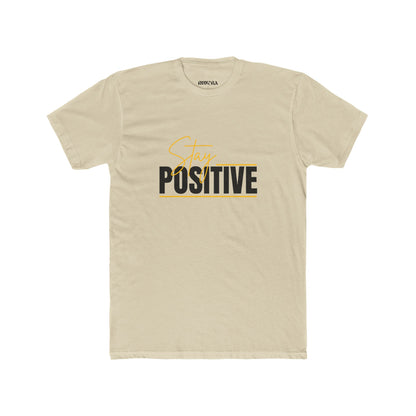 Stay Positive Unisex Cotton Crew Tee, Motivational T-Shirt, Casual Wear, Gift for Friends, Uplifting Apparel