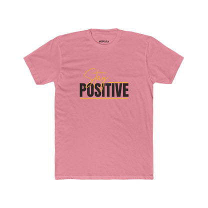 Stay Positive Unisex Cotton Crew Tee, Motivational T-Shirt, Casual Wear, Gift for Friends, Uplifting Apparel