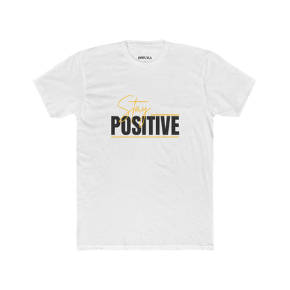 Stay Positive Unisex Cotton Crew Tee, Motivational T-Shirt, Casual Wear, Gift for Friends, Uplifting Apparel